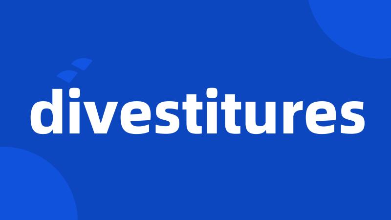 divestitures