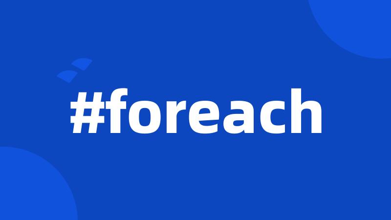#foreach