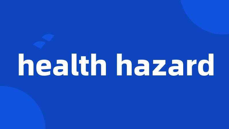 health hazard