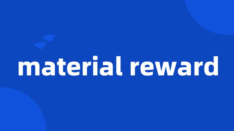 material reward