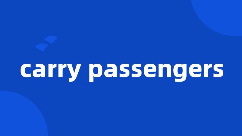 carry passengers