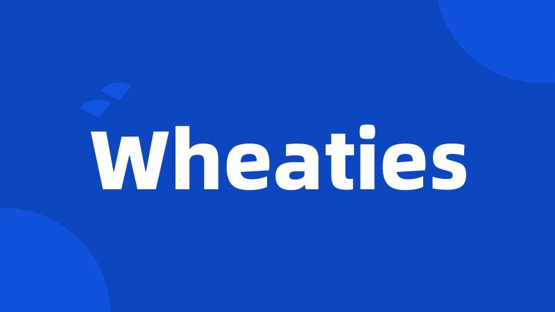 Wheaties