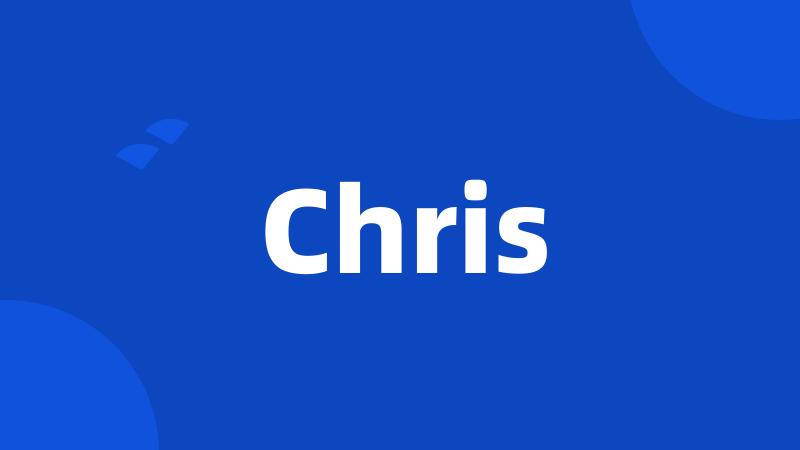 Chris