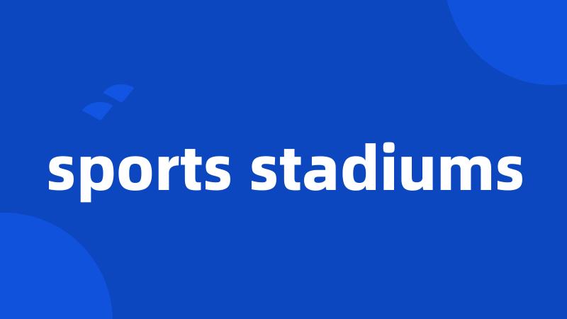 sports stadiums