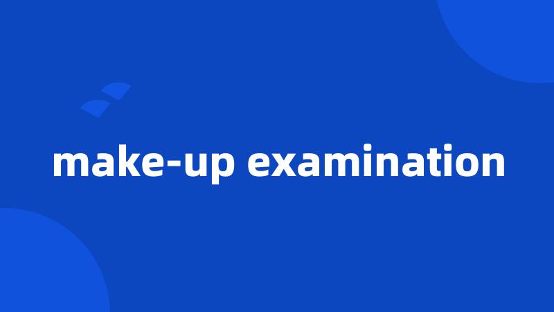 make-up examination