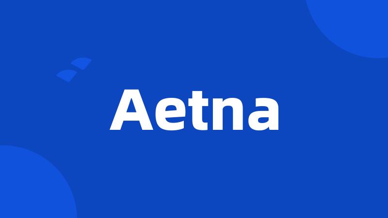 Aetna