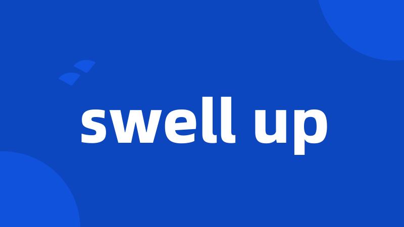 swell up