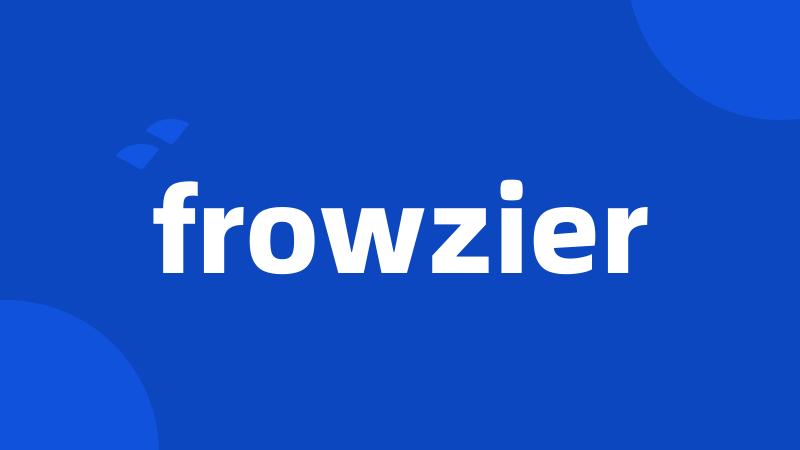 frowzier