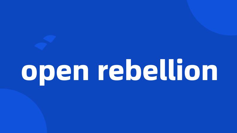 open rebellion