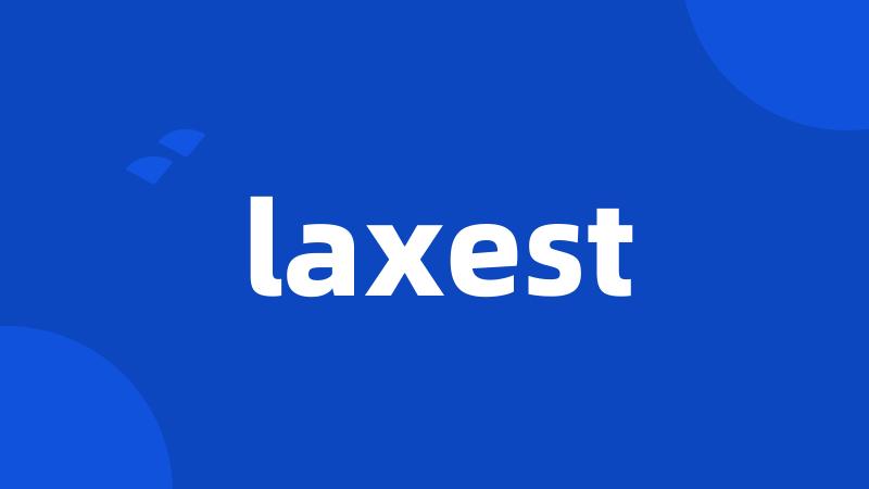laxest