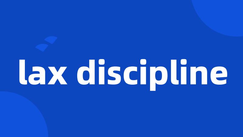 lax discipline