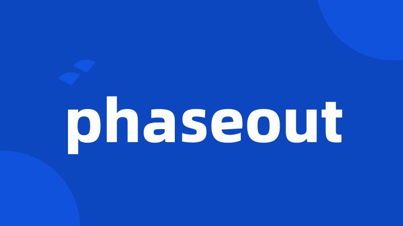 phaseout