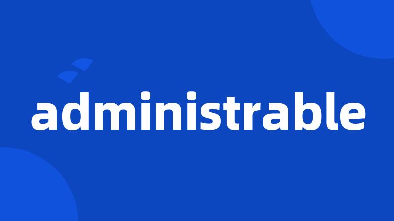 administrable