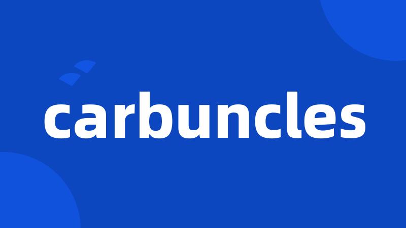 carbuncles