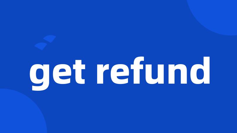 get refund