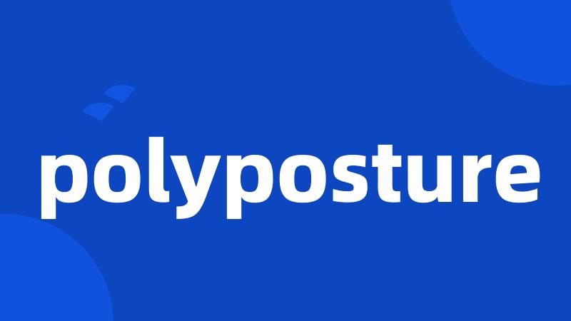 polyposture