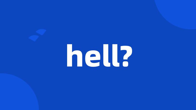 hell?