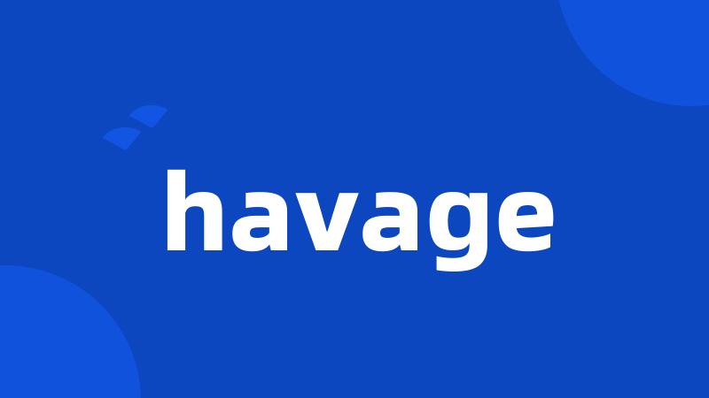 havage