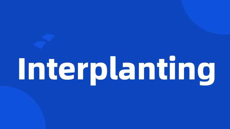 Interplanting