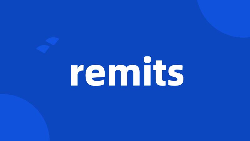 remits