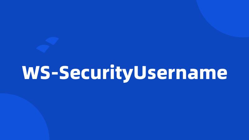 WS-SecurityUsername