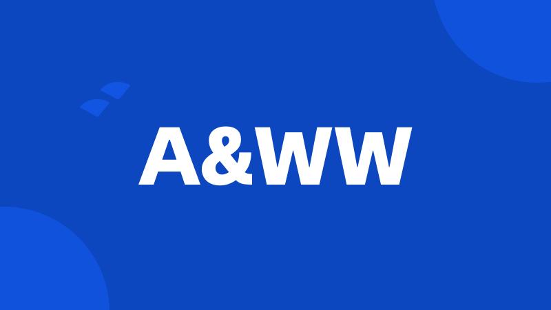 A&WW