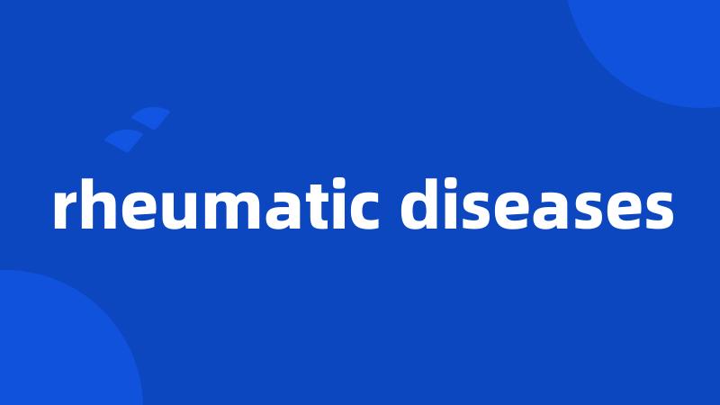 rheumatic diseases