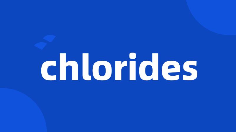 chlorides