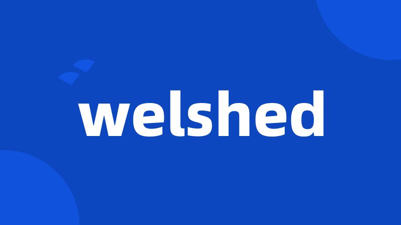 welshed