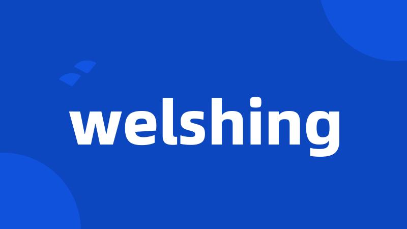 welshing