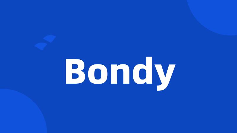 Bondy