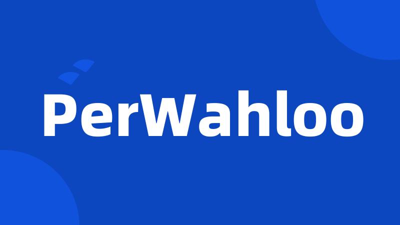 PerWahloo