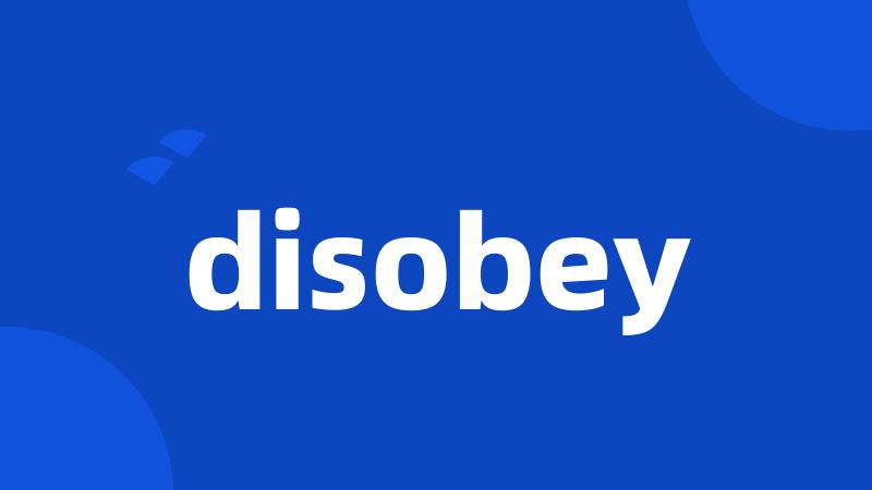 disobey