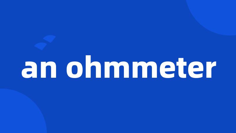 an ohmmeter