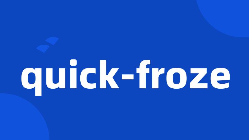 quick-froze