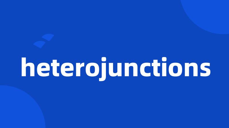 heterojunctions