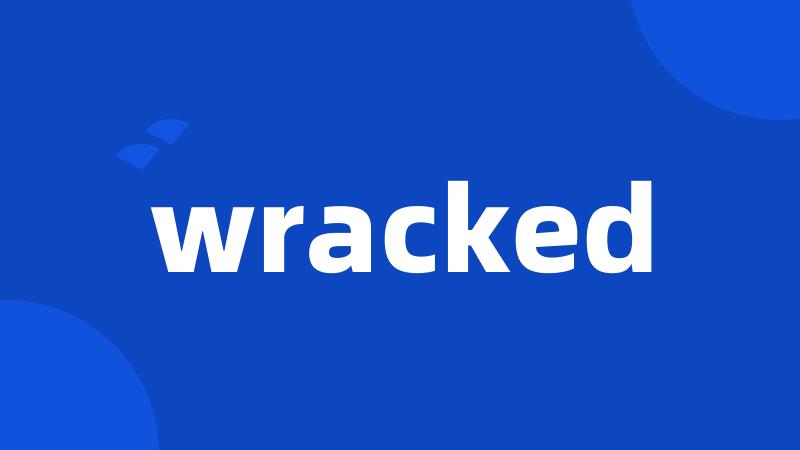 wracked