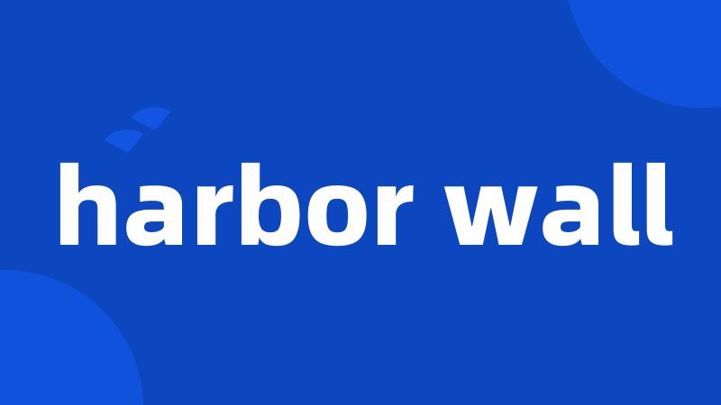 harbor wall