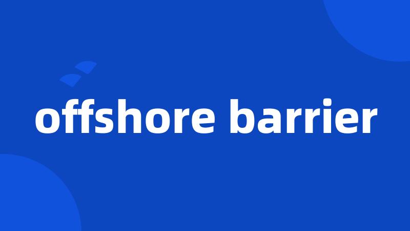 offshore barrier
