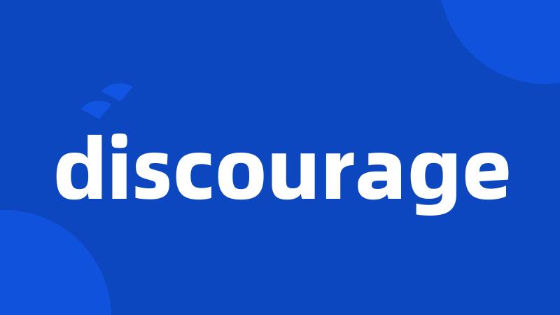 discourage