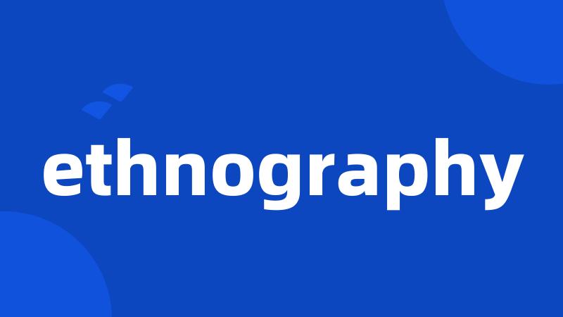 ethnography