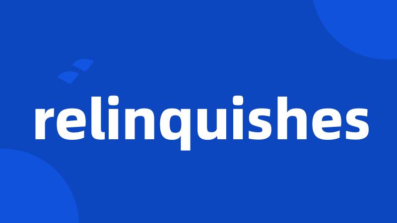 relinquishes