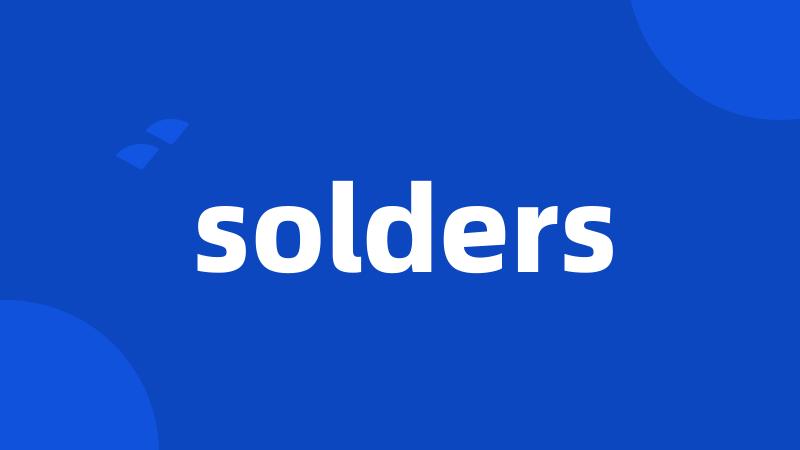 solders