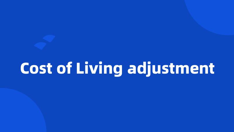 Cost of Living adjustment