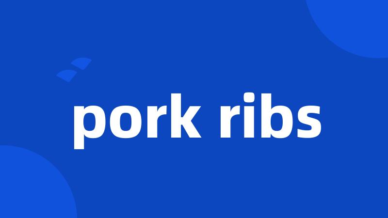 pork ribs