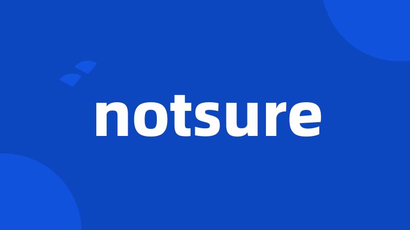 notsure