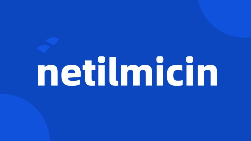 netilmicin