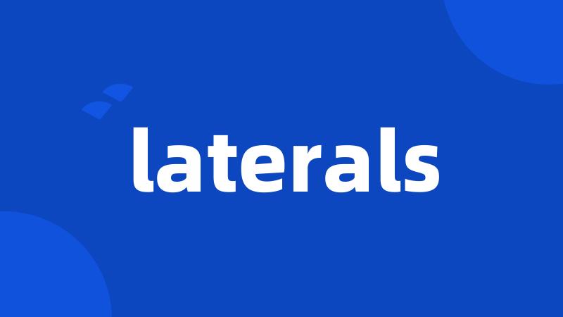 laterals