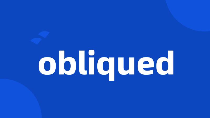 obliqued