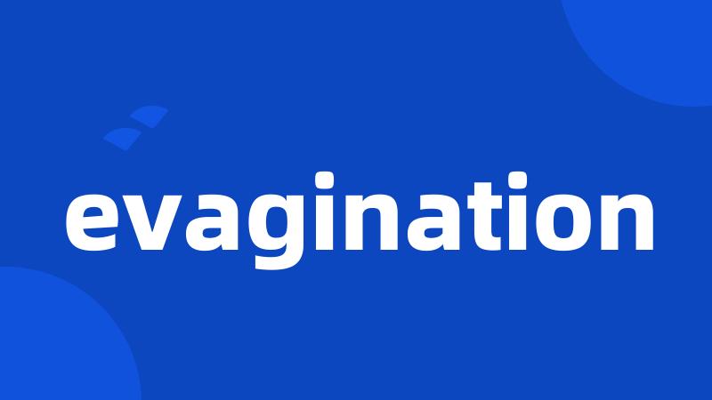 evagination